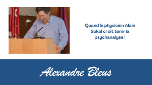 Quand le physicien Alain Sokal croit tenir la psychanalyse !