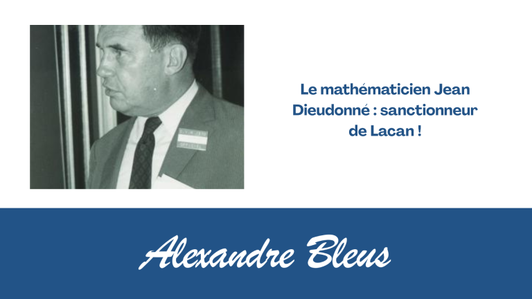 Le mathématicien Jean Dieudonné : sanctionneur de Lacan !