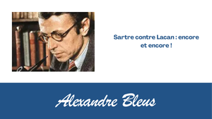Sartre contre Lacan : encore et encore !