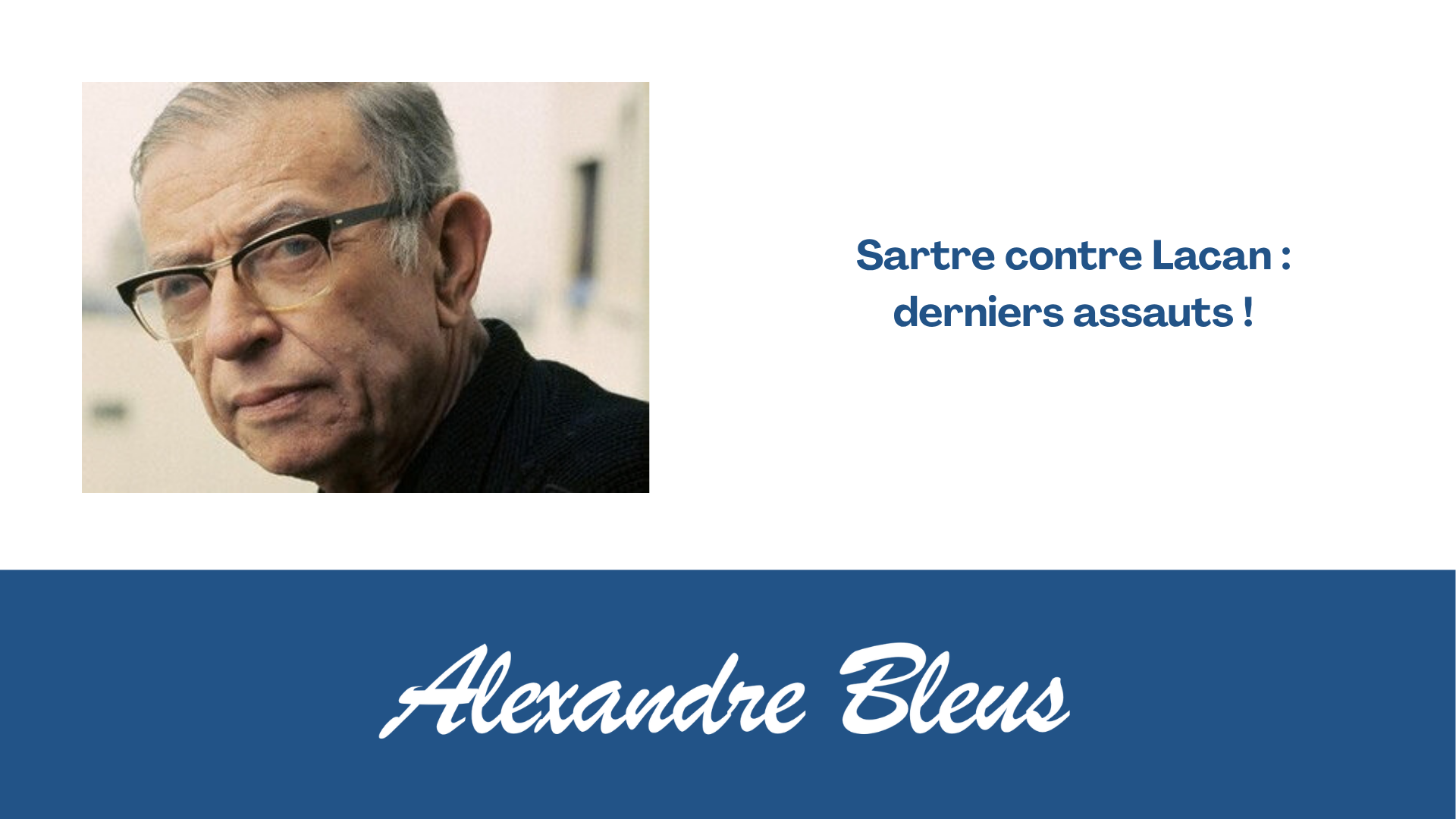 Sartre contre Lacan : derniers assauts !