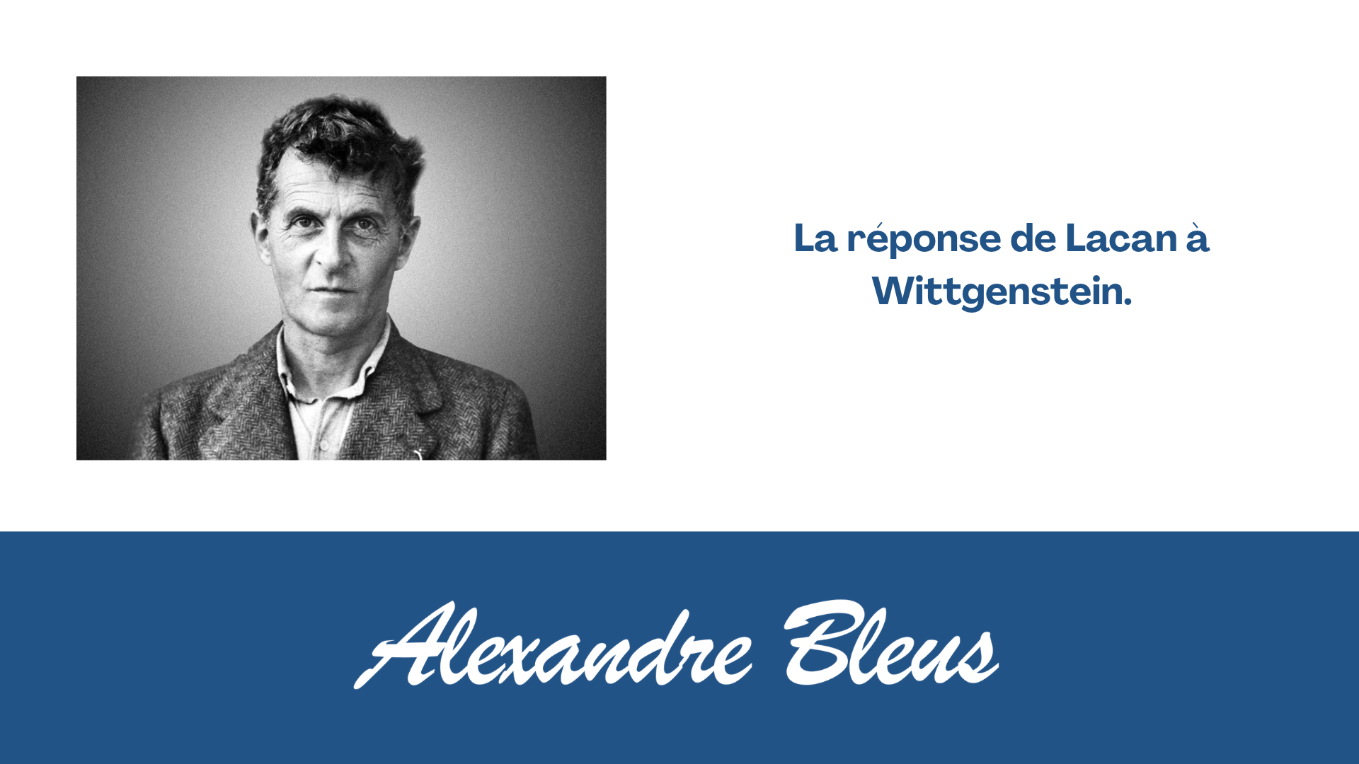 La réponse de Lacan à Wittgenstein.